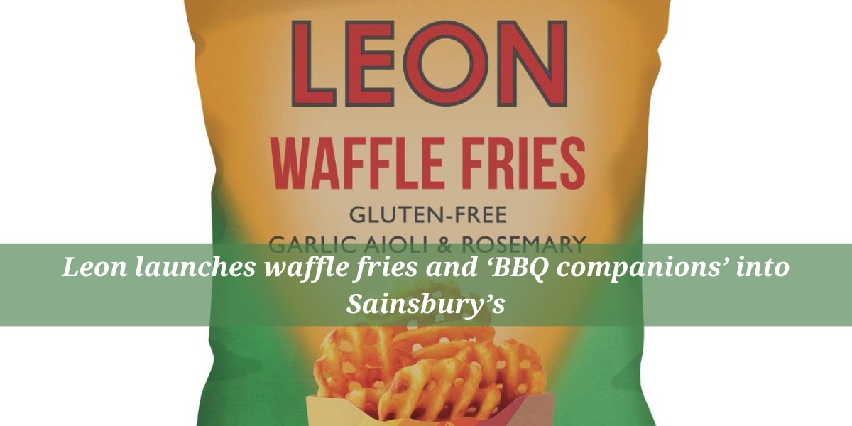Leon launches waffle fries and ‘BBQ companions’ into Sainsbury’s