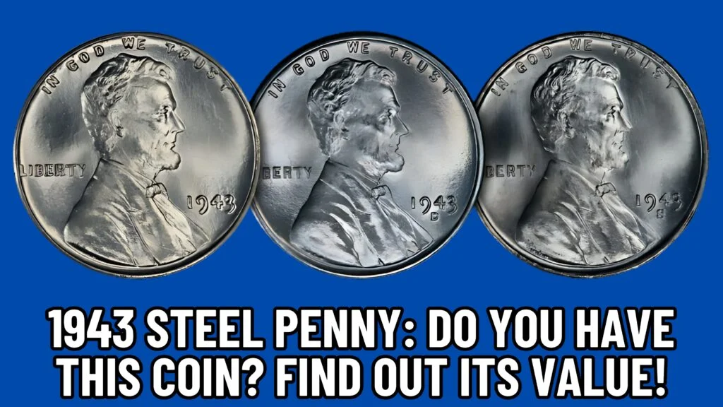 1943 Steel Penny: Do you have this coin? Find out its value!